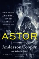 Book Cover of Astor: the rise and fall of an American fortune